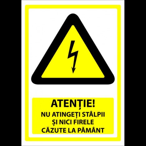 Indicator atentie nu atingeti stalpii si nici firele cazute la pamant